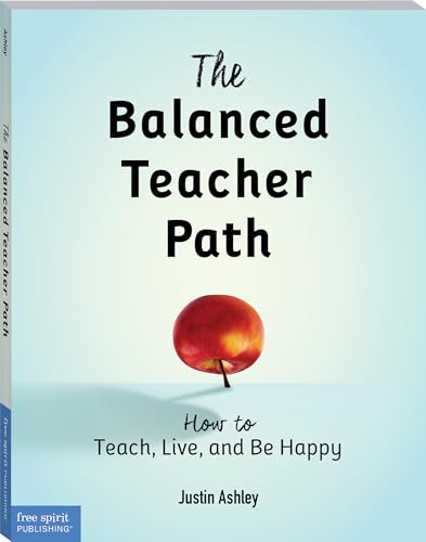 Stock image for The Balanced Teacher Path: How to Teach, Live, and Be Happy (Free Spirit Professional) for sale by BooksRun