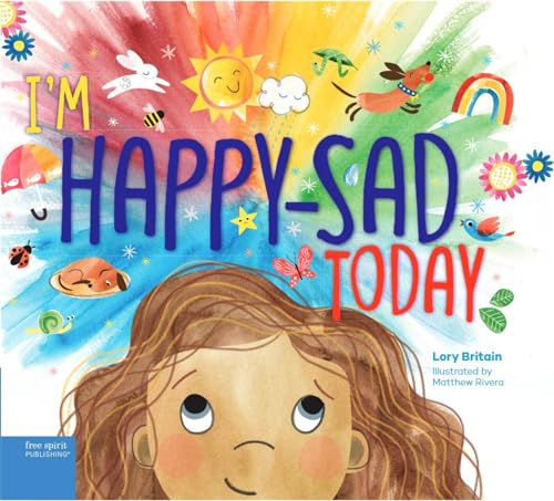 Beispielbild fr I'm Happy-Sad Today : Making Sense of Mixed-Together Feelings zum Verkauf von Better World Books