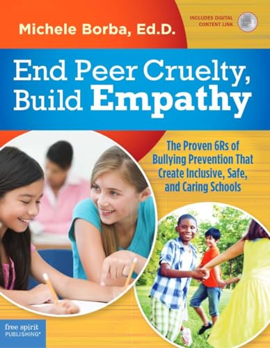 Stock image for End Peer Cruelty, Build Empathy: The Proven 6Rs of Bullying Prevention That Create Inclusive, Safe, and Caring Schools (Free Spirit Professionalâ ¢) for sale by HPB-Red