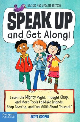 Stock image for Speak Up and Get Along!: Learn the Mighty Might, Thought Chop, and More Tools to Make Friends, Stop Teasing, and Feel Good About Yourself for sale by Red's Corner LLC
