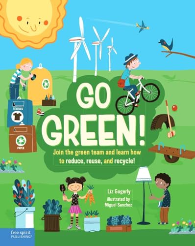 Imagen de archivo de Go Green!: Join the green team and learn how to reduce, reuse, and recycle! a la venta por HPB-Diamond