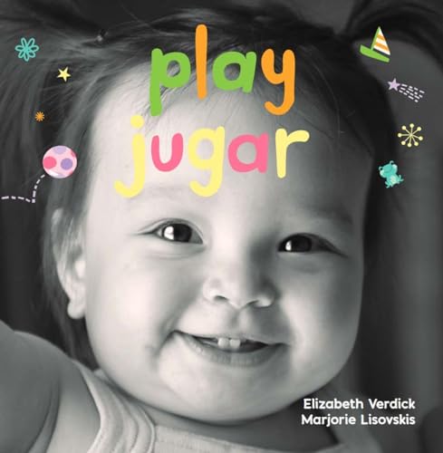 Stock image for Play/Jugar: A board book about playtime/Un libro de cartn sobre actividades y diversions (Happy Healthy Baby) (English and Spanish Edition) for sale by Goodwill
