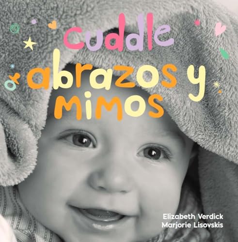 9781631984488: Cuddle / Abrazos y mimos: A board book about snuggling/Un libro de cartn sobre afectos y sentimientos (Happy Healthy Baby) (Spanish and English Edition)