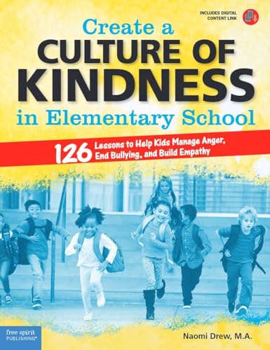 Stock image for Create a Culture of Kindness in Elementary School: 126 Lessons to Help Kids Manage Anger, End Bullying, and Build Empathy (Free Spirit Professional) for sale by Irish Booksellers