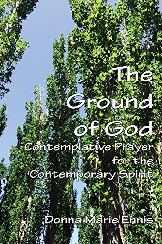 Stock image for The Ground of God: Contemplative Prayer for the Contemporary Spirit for sale by Russell Books
