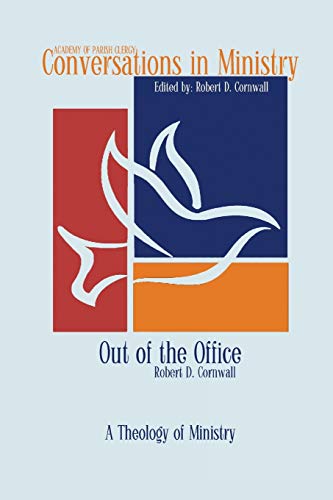 Beispielbild fr Out of the Office: A Theology of Ministry (Conversations in Ministry) zum Verkauf von Lucky's Textbooks