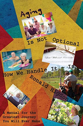 Imagen de archivo de Aging Is Not Optional - How We Handle It Is: A Manual for the Greatest Journey You Will Ever Make a la venta por SecondSale