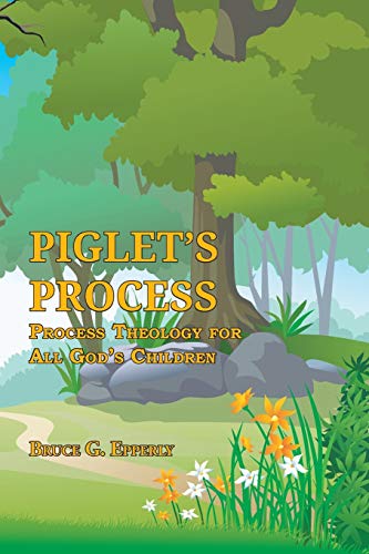Stock image for Piglet's Process: Process Theology for All God's Children for sale by Russell Books