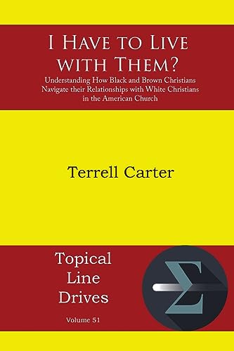 9781631998560: I Have to Live with Them?: Understanding How Black and Brown Christians Navigate their Relationships with White Christians in the American Church (Topical Line Drives)