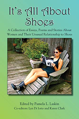 Beispielbild fr It's All About Shoes: A Collection of Essays, Poems and Stories About Women and Their Unusual Relationship to Shoes zum Verkauf von Lakeside Books