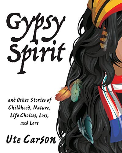 Stock image for Gypsy Spirit: and Other Stories of Childhood, Nature, Life Choices, Loss, and Love for sale by HPB-Red