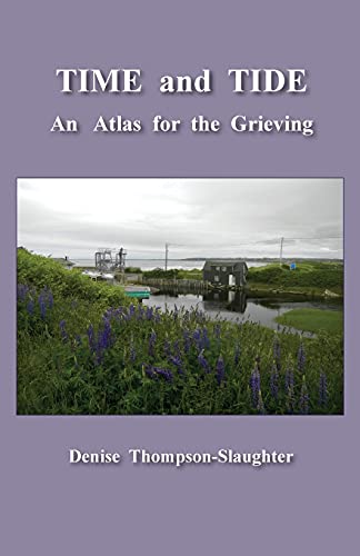 Stock image for TIME and TIDE: An Atlas for the Grieving for sale by GreatBookPrices