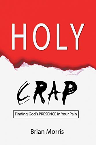 9781632131423: Holy Crap: Finding God's Presence in Your Pain