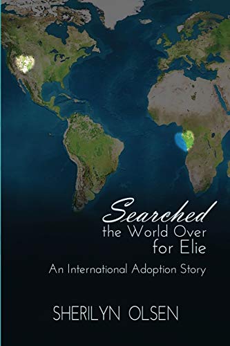 Imagen de archivo de Searched the World Over for Elie: An International Adoption Story a la venta por Half Price Books Inc.