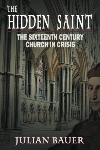 9781632132789: The Hidden Saint: The Sixteenth Century Church in Crisis