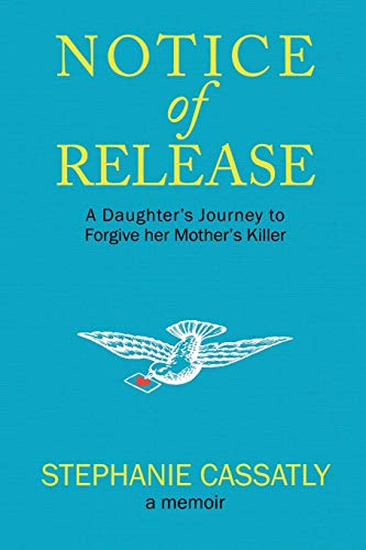 Imagen de archivo de Notice of Release: A Daughter's Journey to Forgive her Mother's Killer a la venta por Better World Books