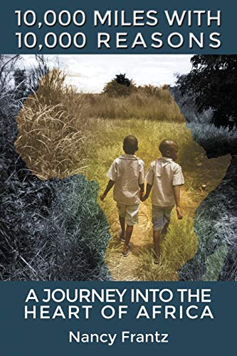 Imagen de archivo de 10,000 Miles With 10,000 Reasons: A Journey into the Heart of Africa a la venta por ThriftBooks-Dallas