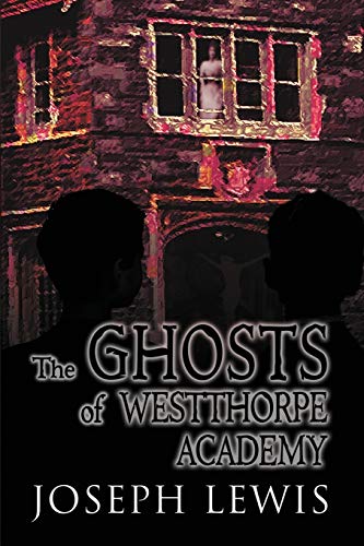 Stock image for The Ghosts of Westthorpe Academy for sale by ThriftBooks-Dallas