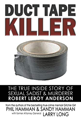 Stock image for Duct Tape Killer: The True Inside Story of Sexual Sadist & Murderer Robert Leroy Anderson for sale by Wonder Book