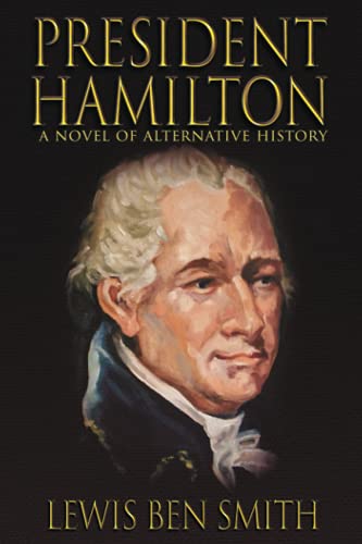 Stock image for President Hamilton: A Novel of Alternative History for sale by Half Price Books Inc.
