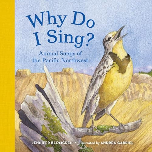 Stock image for Why Do I Sing?: Animal Songs of the Pacific Northwest for sale by Orion Tech