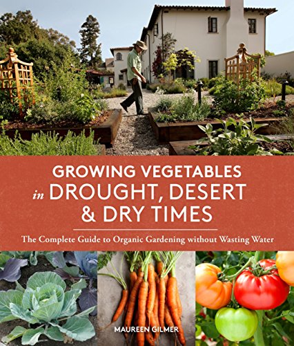 Beispielbild fr Growing Vegetables in Drought, Desert & Dry Times: The Complete Guide to Organic Gardening without Wasting Water zum Verkauf von WorldofBooks