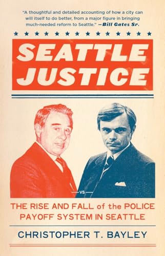 Beispielbild fr Seattle Justice: The Rise and Fall of the Police Payoff System in Seattle zum Verkauf von ThriftBooks-Dallas