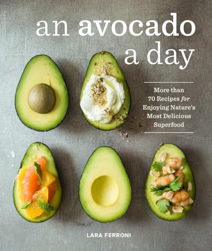 Beispielbild fr An Avocado a Day: More than 70 Recipes for Enjoying Nature's Most Delicious Superfood zum Verkauf von Dream Books Co.