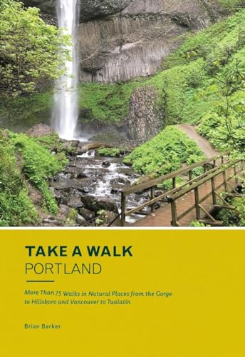 Beispielbild fr Take a Walk: Portland: More Than 75 Walks in Natural Places from the Gorge to Hillsboro and Vancouver to Tualatin zum Verkauf von ThriftBooks-Dallas