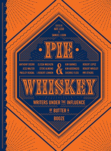 9781632171122: Pie & Whiskey: Writers Under the Influence of Butter & Booze