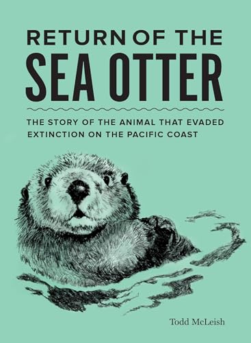 Stock image for Return of the Sea Otter : The Story of the Animal That Evaded Extinction on the Pacific Coast for sale by Better World Books: West