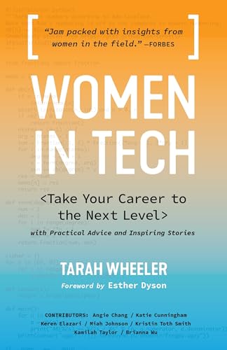 Beispielbild fr Women in Tech: Take Your Career to the Next Level with Practical Advice and Inspiring Stories zum Verkauf von WorldofBooks