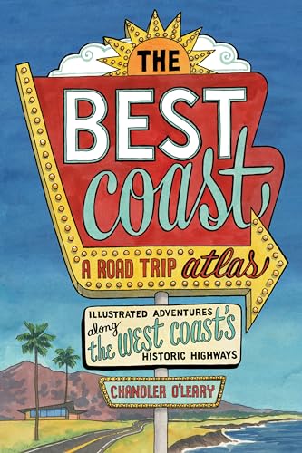 

The Best Coast: A Road Trip Atlas: Illustrated Adventures along the West Coast's Historic Highways [Soft Cover ]