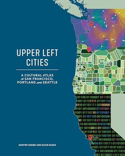 Stock image for Upper Left Cities: A Cultural Atlas of San Francisco, Portland, and Seattle (Urban Infographic Atlases) for sale by Goodwill Books