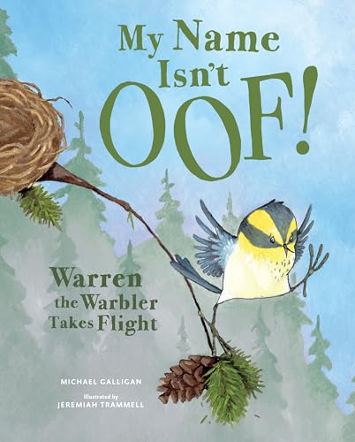 Beispielbild fr My Name Isn't Oof! : Warren the Warbler Takes Flight zum Verkauf von Better World Books: West