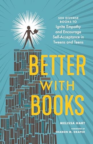 Beispielbild fr Better With Books: 500 Diverse Books to Ignite Empathy and Encourage Self-Acceptance in Tweens and Teens: 500 Diverse Books to Open Minds, Ignite Empathy, and Encourage Self-Acceptance in Teens zum Verkauf von WorldofBooks