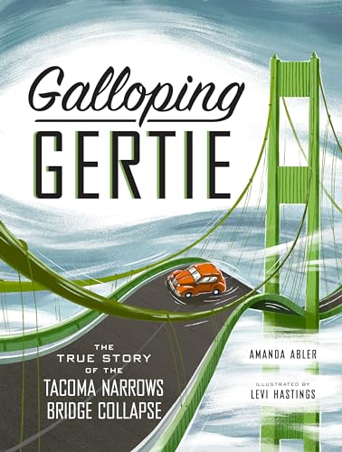Stock image for Galloping Gertie: The True Story of the Tacoma Narrows Bridge Collapse for sale by SecondSale