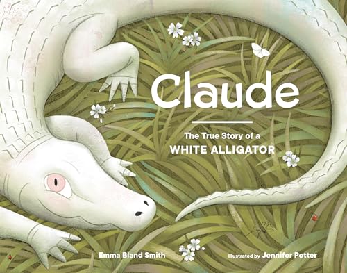 Imagen de archivo de Claude: The True Story of a White Alligator a la venta por SecondSale