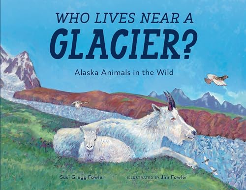 Stock image for Who Lives near a Glacier?: Alaska Animals in the Wild for sale by SecondSale