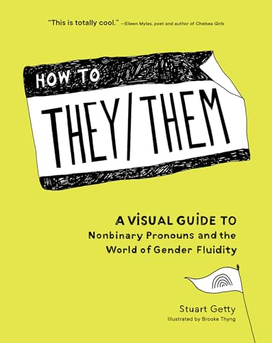 Beispielbild fr How to They/Them: A Visual Guide to Nonbinary Pronouns and the World of Gender Fluidity zum Verkauf von WorldofBooks