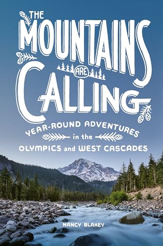 Stock image for The Mountains Are Calling: Year-Round Adventures in the Olympics and West Cascades for sale by Bellwetherbooks