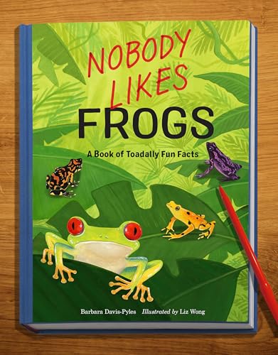 Stock image for Nobody Likes Frogs: A Book of Toadally Fun Facts for sale by HPB-Movies