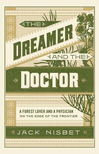 9781632173423: The Dreamer and the Doctor: A Forest Lover and a Physician on the Edge of the Frontier