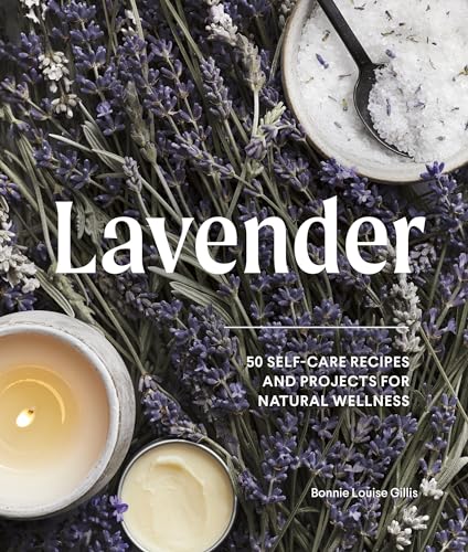 Stock image for Lavender: 50 Self-Care Recipes and Projects for Natural Wellness for sale by Blue Vase Books