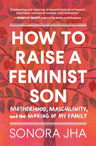 Imagen de archivo de How to Raise a Feminist Son: Motherhood, Masculinity, and the Making of My Family a la venta por BooksRun