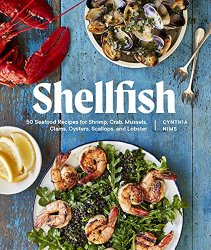 Beispielbild fr Shellfish: 50 Seafood Recipes for Shrimp, Crab, Mussels, Clams, Oysters, Scallops, and Lobster zum Verkauf von Bellwetherbooks