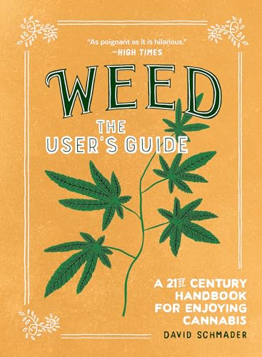 Stock image for Weed: The User's Guide: A 21st Century Handbook for Enjoying Cannabis for sale by Bellwetherbooks