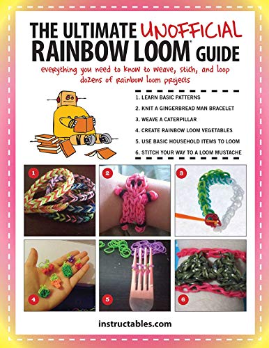 Imagen de archivo de Ultimate Unofficial Rainbow Loom Guide: Everything You Need to Know to Weave, Stitch, and Loop Dozens of Rainbow Loom Projects a la venta por Anybook.com