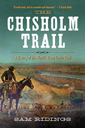Stock image for The Chisholm Trail: A History of the World's Greatest Cattle Trail for sale by BooksRun