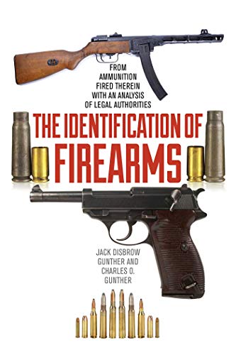 Imagen de archivo de The Identification of Firearms: From Ammunition Fired Therein With an Analysis of Legal Authorities a la venta por HPB-Red